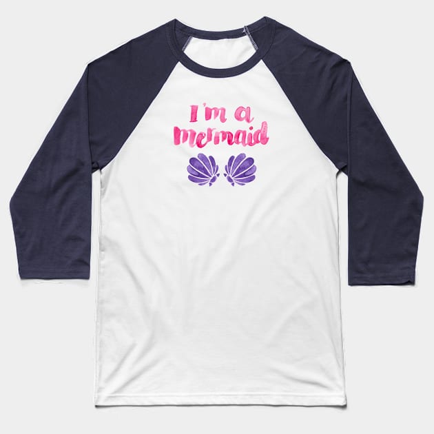 I'm A Mermaid Baseball T-Shirt by Elena_ONeill